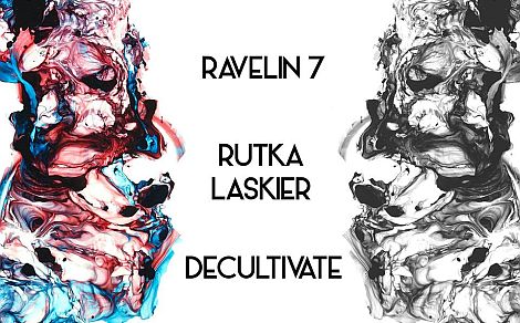 Ravelin 7 + Rutka Laskier + Decultivate. Já vim, to bolí.